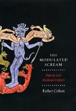 The Modulated Scream: Pain in Late Medieval Culture The Modulated Scream: Pain in Late Medieval Culture