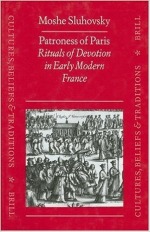Patroness of Paris: Rituals of Devotion in Early Modern France